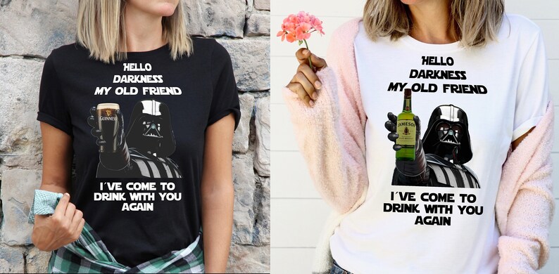 May include: Two black and white t-shirts featuring a Star Wars character, Darth Vader, holding a bottle of alcohol. The text on the shirts reads "Hello darkness my old friend, I've come to drink with you again."