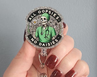 All oopsies no daises badge reel, funny badge reel for murse, skeleton badge reel for x-ray, funny badge for healthcare, er nurse badge clip