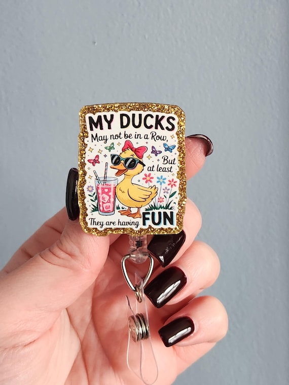 My ducks may not be in a row but at least they are having fun badge reel topper, sarcastic badge clip for nurse, funny id holder lanyard