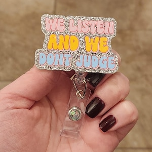 We listen and we don&#39;t judge badge reel, funny badge reel, badge reel for work friend, badge clip for nurse, id badge holder for health care