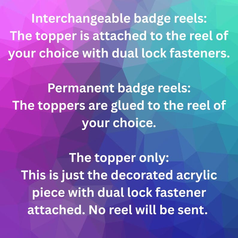 May include: Text on a gradient background describes badge reel options: interchangeable with dual lock fasteners, permanent with glued toppers, and topper-only with a dual lock fastener. No reel is included.