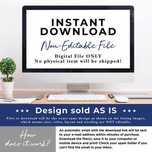 May include: A computer screen displaying the text "INSTANT DOWNLOAD Non-Editable File Digital File ONLY No physical item will be shipped!" with a small potted plant in the foreground. Below the screen is a keyboard, a mouse, and a pen. The text "*** Design sold AS IS ***" is displayed below the keyboard. Below that is the text "Files to download will be the exact same design as shown on the listing images, which means size, color, layout and wording are NOT editable." and "How does it work? An automatic email with the download link will be sent to your e-mail address within minutes of purchase. Download the file(s), save it to your computer or mobile device and print! Check your spam folder if you can't find the email in your inbox."