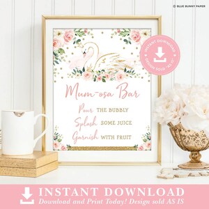 May include: Printable sign with a pink and gold floral design featuring a white swan with a gold crown. The sign says "Mum-osa Bar" and includes instructions to "Pour the bubbly, Splash some juice, Garnish with fruit".