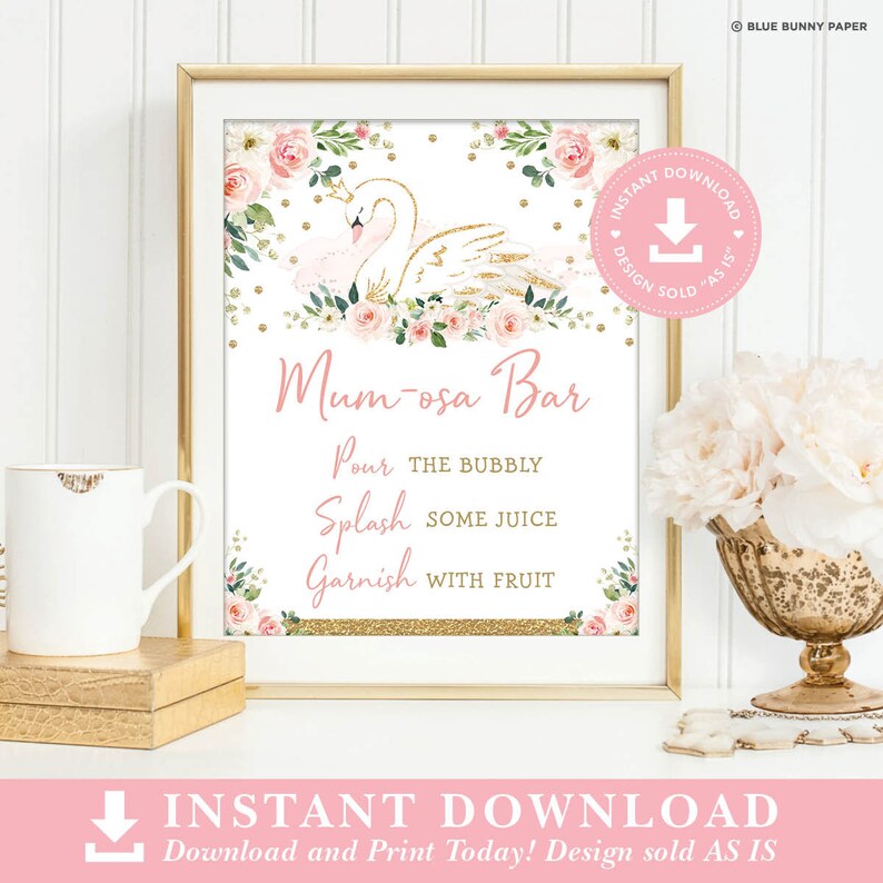 May include: Printable sign with a pink and gold floral design featuring a white swan with a gold crown. The sign says "Mum-osa Bar" and includes instructions to "Pour the bubbly, Splash some juice, Garnish with fruit".