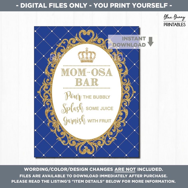 May include: A printable sign for a Mom-osa bar with a gold glitter crown and ornate frame on a blue background. The sign says "Mom-osa Bar" and includes instructions to "Pour the bubbly, Splash some juice, Garnish with fruit".