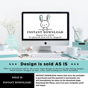 Op de afbeelding: Een computerscherm met een digitale downloadafbeelding met een cartoonkonijn. De tekst op het scherm luidt "INSTANT DOWNLOAD Digital File ONLY No physical item will be shipped!" De tekst onder het scherm luidt "*** Design is sold AS IS *** Files to download will be the exact same design as shown on the listing images, which means changes of size, colour and wording are NOT included. WHAT IS INSTANT DOWNLOAD? INSTANT DOWNLOAD means that once the printable is purchased and the payment is processed, you will immediately be taken to the download page. Download the file(s), save it to your computer, print and enjoy!"