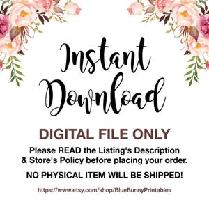 May include: A digital download graphic with pink floral borders and the text "Instant Download" in black. The text "DIGITAL FILE ONLY" is in brown. The text "Please READ the Listing's Description & Store's Policy before placing your order. NO PHYSICAL ITEM WILL BE SHIPPED!" is in black. The text "https://www.etsy.com/shop/BlueBunnyPrintables" is in black.
