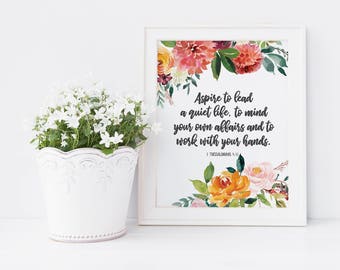 1 Thessalonians 4 11 - Aspire To Lead A Quiet Life - Bible Verse Wall Art - Farmhouse Quote Art - Floral Quote Art - Printable Wall Quote