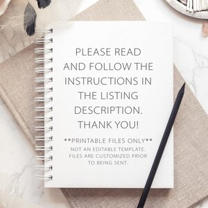 May include: A white notebook with a spiral binding and the text "PLEASE READ AND FOLLOW THE INSTRUCTIONS IN THE LISTING DESCRIPTION. THANK YOU! **PRINTABLE FILES ONLY** NOT AN EDITABLE TEMPLATE. FILES ARE CUSTOMIZED PRIOR TO BEING SENT."