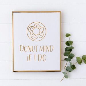 Donut Mind If I Do Sign - Donuts Printable - Wedding Donut Wall Sign - Donut Stand Sign - Donut Favors Printable - Donut Dessert Table Sign