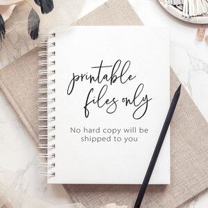 May include: A white notebook with a black spiral binding. The notebook has the text "printable files only" written in black cursive script. Below the text is the sentence "No hard copy will be shipped to you" in black print.