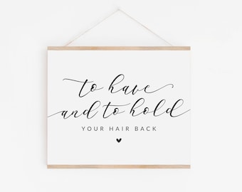 To Have and to Hold Your Hair Back Printable Sign - Bachelorette Party Favors Sign - Hair Tie Favors Sign - Hair Scrunchie Favor Sign
