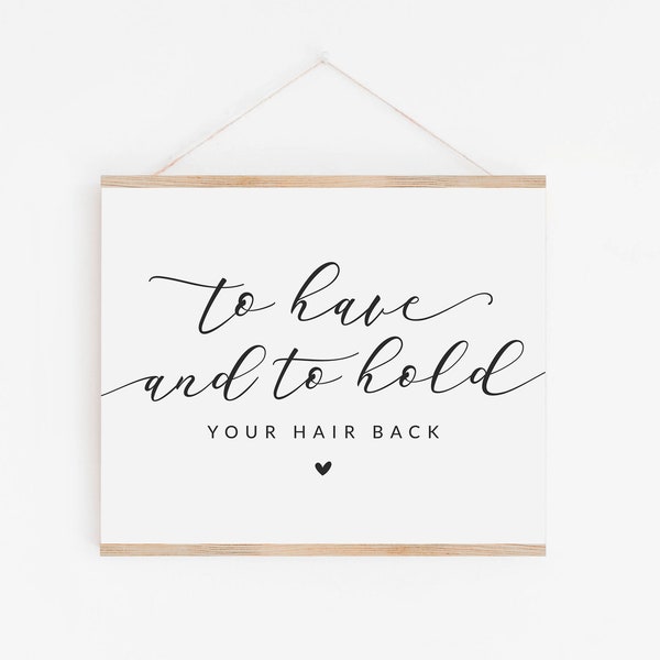 To Have and to Hold Your Hair Back Printable Sign - Bachelorette Party Favors Sign - Hair Tie Favors Sign - Hair Scrunchie Favor Sign