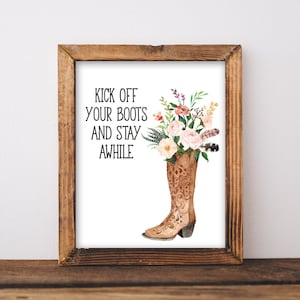 Kick Off Your Boots And Stay Awhile - Please Remove Your Shoes Sign - Country Home Decor - Floral Cowboy Boot Print - Instant Download 8x10