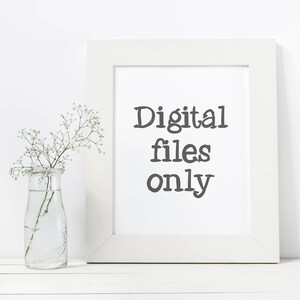 May include: White framed print with the text "Digital files only" in black lettering.