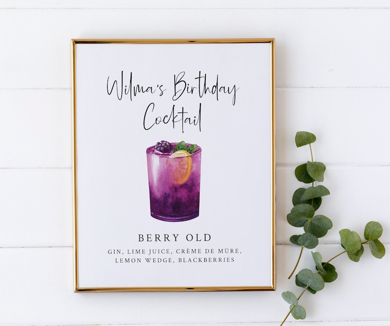 May include: A printable sign for a birthday party, featuring a watercolour illustration of a purple cocktail with blackberries, a lemon wedge, and a sprig of mint. The text reads "Wilma's Birthday Cocktail Berry Old Gin, Lime Juice, Cr&egrave;me de Mure, Lemon Wedge, Blackberries".
