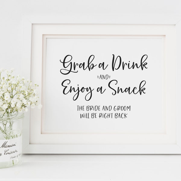 Cocktail Hour Wedding Sign - Grab a Drink, Enjoy a Snack, The Bride and Groom Will Be Right Back - Wedding Snacks Sign - Wedding Drink Sign