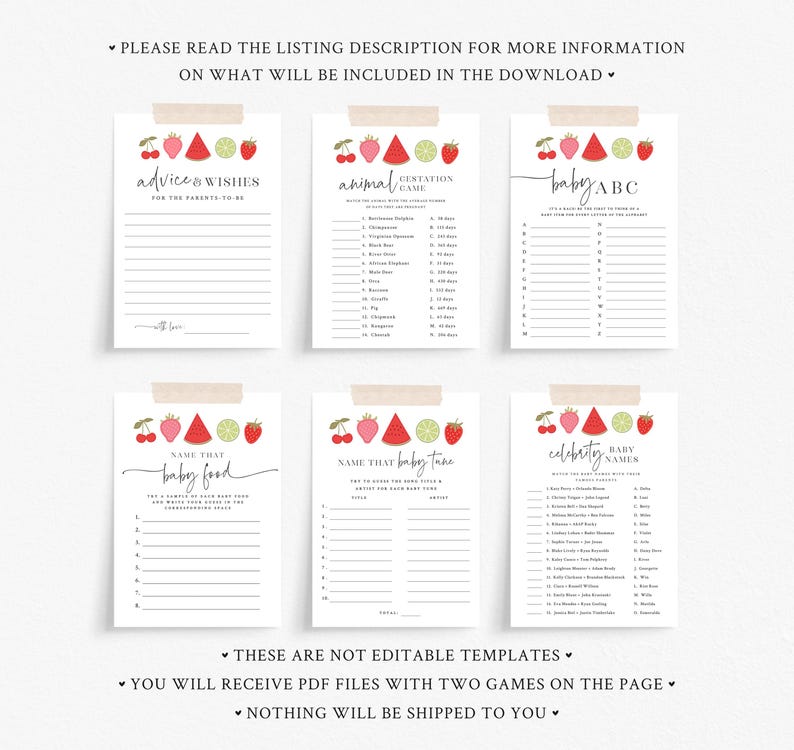 May include: Printable baby shower game cards with a watermelon, lime, and strawberry theme. The games include "Advice & Wishes for the Parents-to-Be", "Animal Gestation Game", "Baby ABC", "Name That Baby Food", "Name That Baby Tune", and "Celebrity Baby Names".