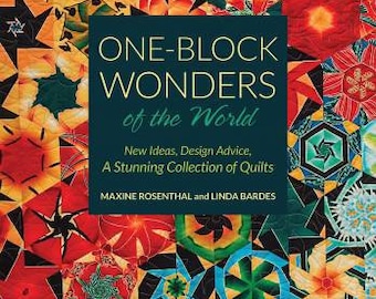 One Block Wonders Quilt Book~ Maxine Rosenthal and Linda Bardes~ New Ideas, Design Advice, A Stunning Collection of Quilts