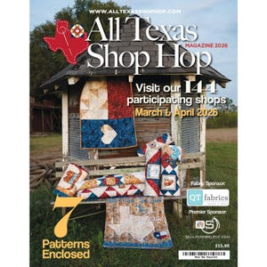 May include: The cover of the "All Texas Shop Hop Magazine 2026" features a rustic wooden structure with quilts and the text "Visit our 144 participating shops March & April 2026." The cover also states "7 Patterns Enclosed."