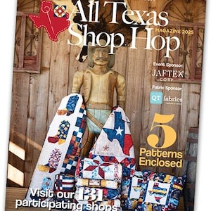 May include: A magazine cover for the All Texas Shop Hop, a quilting event. The cover features a wooden statue of a cowboy holding a quilt with a Texas star design. The magazine is for March and April 2025 and includes 5 patterns.
