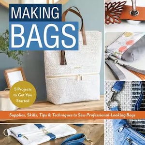 May include: A book cover titled "A Field Guide: Making Bags" features a white textured tote bag with brown handles and a zipper. The cover also includes text about projects, supplies, skills, and techniques for sewing bags.