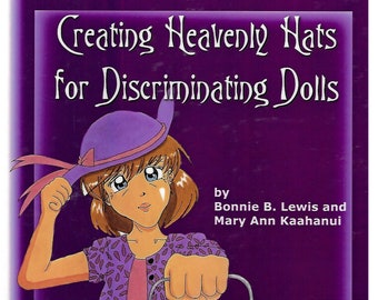 Creating Heavenly Hats  For Discriminating Dolls!  E-Book (PDF Download) for learning how to make over 200 hats for dolls- CHH-E