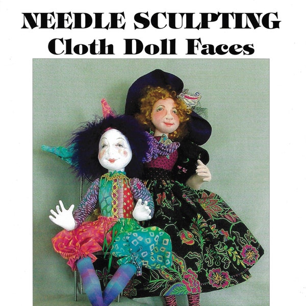 Needle Sculpting Cloth Doll Faces - Book by Virginia Robertson, MUST HAVE for your dollmaking reference library! Includes 16" Doll Pattern.