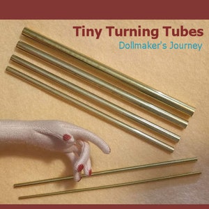 Tiny Turning Tubes - Recommended by Dollmakers for Turning  Even the Tiniest Fingers. Best Seller!  Loved by Dollmakers!