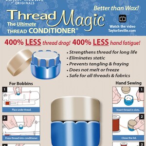 May include: A blue and silver Thread Magic thread conditioner container with the text "400% LESS thread drag! 400% LESS hand fatigue!" and a list of benefits: "Strengthens thread for long life", "Eliminates static", "Prevents tangling & fraying", "Does not melt or freeze", "Safe for all threads & fabrics". The container is shown with instructions for use on bobbins and for hand sewing.