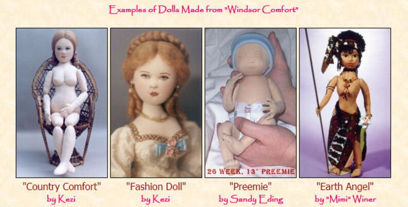 May include: Four handmade dolls made from "Windsor Comfort" fabric. The dolls are a seated nude doll, a dressed doll with a white and blue dress, a nude baby doll, and a doll with a brown and black dress and a headdress. The dolls are labeled "Country Comfort", "Fashion Doll", "Preemie", and "Earth Angel".