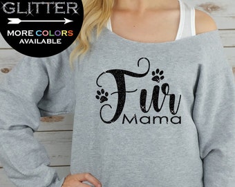 Fur Mama Sweatshirt Off Shoulder Raw Edge Sweatshirt GLITTER, Gym Shirt, dog lover shirt, cat lover Plus Sizes Avail (black glitter)