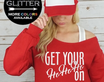 Get your Ho Ho Ho on Off Shoulder Raw Edge Sweatshirt for Women GLITTER (hat not included), Winter Sweatshirt, Holiday Shirt, Plus Sizes