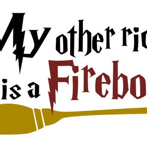 My other ride is a firebolt svg cut file