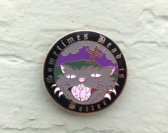 Sometimes Dead Is Better - Pet Sematary Enamel Pin