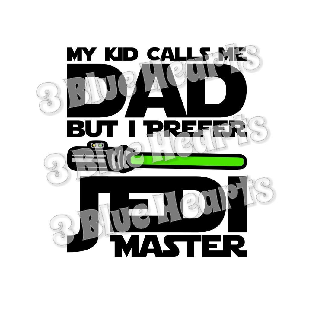 Download My kid Calls me Dad but I prefer Jedi Master svg studio ...