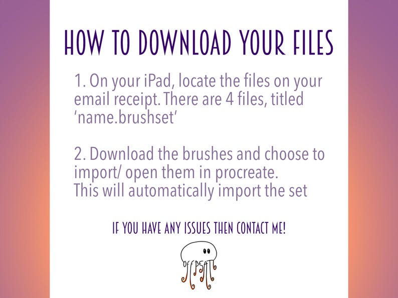 May include: A pink and orange gradient background with white text explaining how to download files from an email receipt on an iPad. The text says "HOW TO DOWNLOAD YOUR FILES" and includes instructions on how to import the files into Procreate. The image also includes a cartoon jellyfish with a cloud-like head and tentacles.