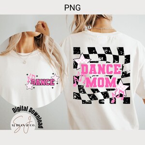 Dance Mom Png, Dance Mama, Dance Team Mom Gift, Dance Competition Shirt Design, Digital Download, Front and Back Sublimation Design Png
