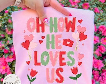 Oh How He Loves Us Png, Glitter Jesus Png, Preppy Christian Valentines Day Shirt Sublimation Design, Hand Drawn Bible Verse Png,