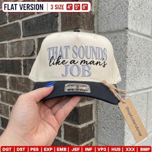 May include: A cream-colored baseball cap with a black brim featuring the embroidered text THAT SOUNDS like a man's JOB in blue and black lettering. The cap includes a tag labeled ShopArchersArrow and text indicating 3 sizes of 4, 5, and 6 inches.