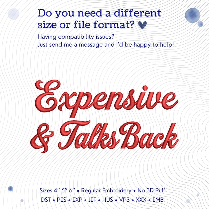 Pode incluir: Um design de bordado digital com o texto vermelho Expensive & Talks Back. A imagem inclui texto sobre tamanhos ou formatos de arquivo e lista os tamanhos de 4, 5 e 6 polegadas, junto com os formatos de arquivo DST, PES, EXP, JEF, HUS, VP3, XXX e EMB.