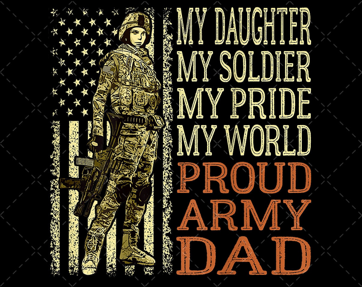 My Daughter My Soldier Hero Proud Army Dad Military Father png Etsy