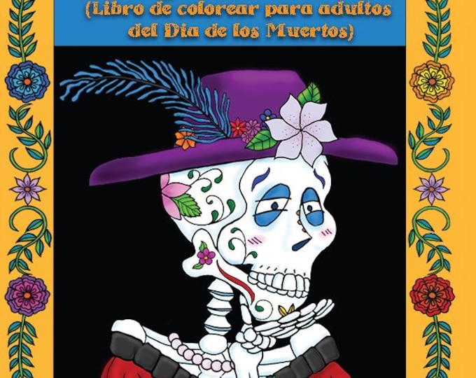 Day of the Dead Coloring Book for Adults: Libro de colorear para adultos del Día de los Muertos - sugar skull, calacas, calavera, Mexican