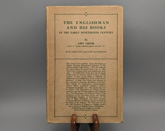 Amy Cruse, The Englishman and His Books in the Early Nineteenth Century, Vintage 1st Edition Book w/ Dust Jacket (1930)