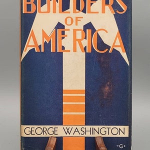 Clifford Smyth, George Washington: The Story of the First American, Vintage 1st Edition Book - Builders of America (1931)
