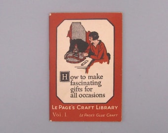 LePage's Craft Library, Vol. 1, How to Make Fascinating Gifts for All Occasions, Vintage Advertising Booklet (1925)