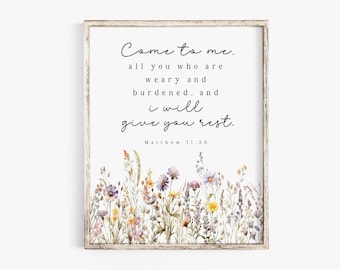 Come To Me All You Who Are Weary I will give you Rest Matthew 11:28 Come Unto Me Bible Verse Wall Art print Farmhouse Scripture Printable