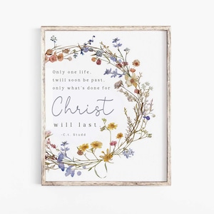 CT Studd Only One Life Only What's Done for Christ Will Last Scripture Printable Wall Art  Bible verse wall art Floral Christian baptism