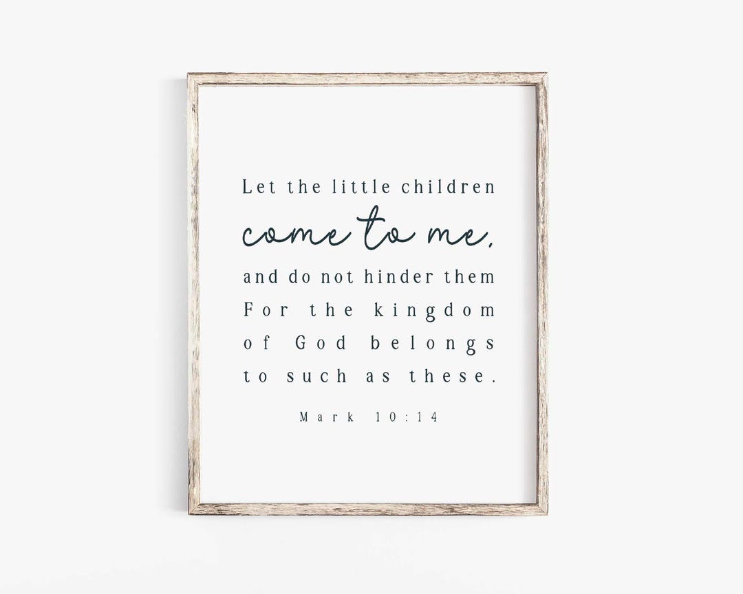Let the Little Children Come to Me Mark 10:14 Kingdom of God Bible ...