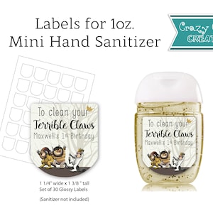 May include: Set of 30 glossy labels for 1 ounce mini hand sanitizer bottles. The labels feature a whimsical illustration of the characters from the book "Where the Wild Things Are" and the text "To clean your Terrible Claws Maxwell's 1st Birthday". Each label is 1 1/4 inches wide and 1 3/8 inches tall.